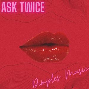 Ask Twice