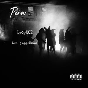 Perm (feat. broy002 & Luh jigg2Raww) (Explicit)