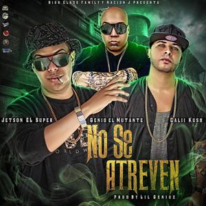 No Se Atreven(feat. Genio el Mutante & Jetson el Super)