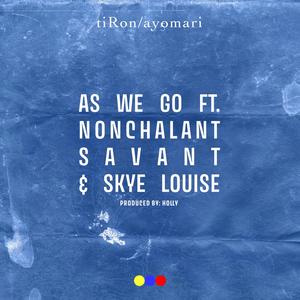 As We Go (feat. Nonchalant Savant, Skye Louise & Holly) (Explicit)