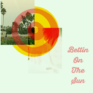 Bettin' On The Sun
