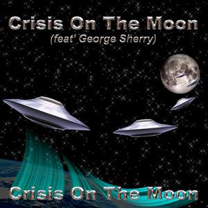 Crisis On The Moon (feat. George Sherry)