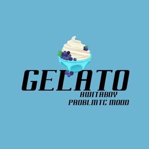 Gelato(feat. Problmtc Mood)