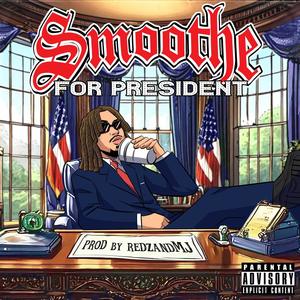 Smoothe For President (Explicit)