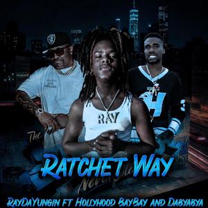 Ratchet Way (feat. HollyHood Bay Bay & Dabyabya) [Explicit]