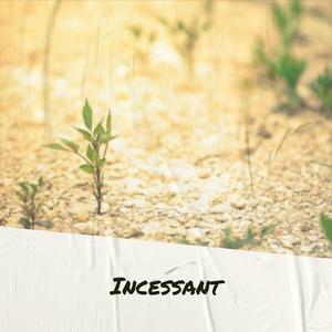 Incessant