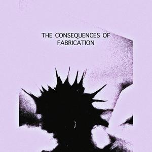 the Consequences of Fabrication (Explicit)