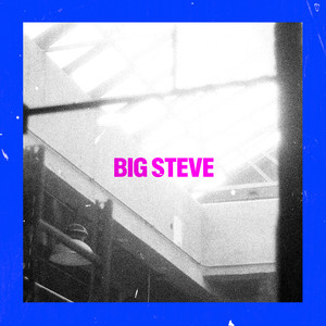 Big Steve (Explicit)