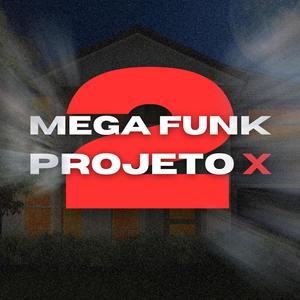 MEGA FUNK PROJETO X 2 (Explicit)