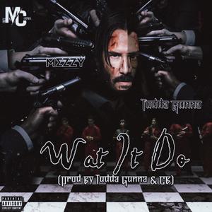 Wat It Do (feat. BigMezzy) [Explicit]