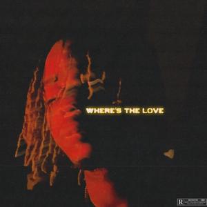 WHERE'S THE LOVE (Explicit)