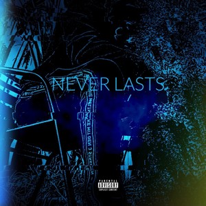 Never Lasts (Explicit)