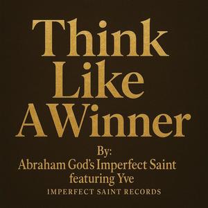 Think Like A Winner (feat. YVE & Strong E)