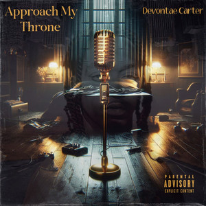 Approach My Throne (Explicit)