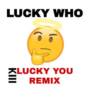 LUCKY WHO (Explicit)