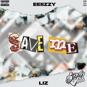 Save Me (feat. Eeiizzy & Liz) [Explicit]