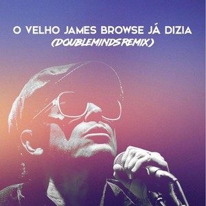 O Velho James Browse Ja Dizia (Doubleminds Remix)