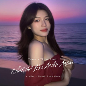 Nỗi Nhớ Em Miên Man (Toann x TPhuc Remix)