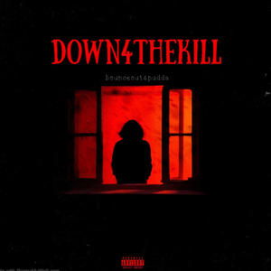 Down 4 the kill (Explicit)