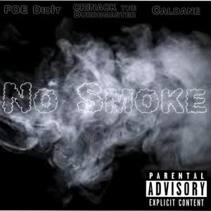 No Smoke (feat. Foe DidIt & Caldane) (Explicit)