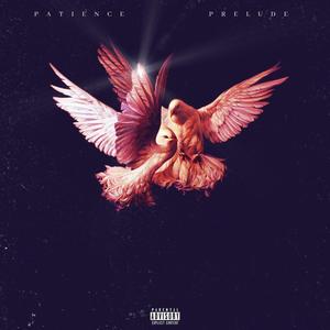 PATIENCE PRELUDE (Explicit)