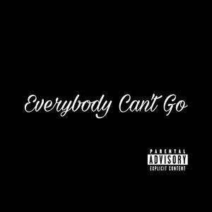 Everybody Cant Go (Explicit)