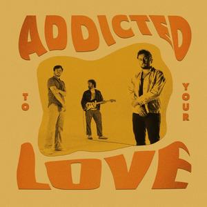 Addicted To Your Love