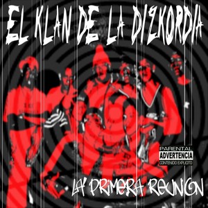 El Klan De La Dizkordia (La Primera Reunion) [Explicit]