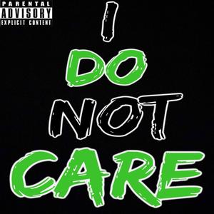 I Do Not Care (Explicit)