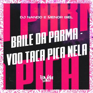 Baile da Parma - Voo Taca Pica Nela (Explicit)