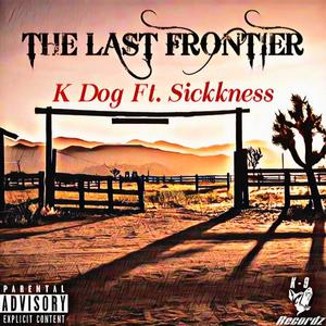 The Last Frontier (feat. Sickkness) [Explicit]