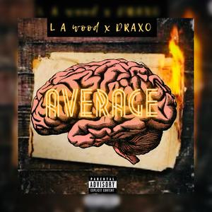 AVERAGE (feat. DRAXO) (Explicit)