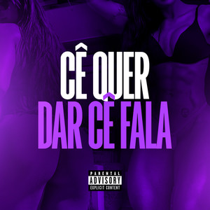 Cê Quer Dar Cê Fala (Explicit)