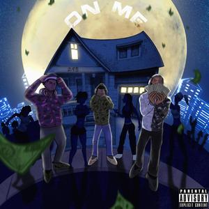 ON ME (feat. Esav & J Dinero) (Explicit)