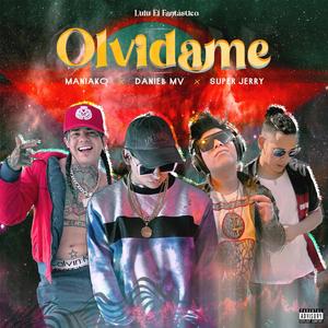 Olvidame (feat. Maniako, Daniel MV & Super Jerry)