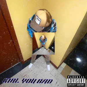 Girl You Bad (Explicit)