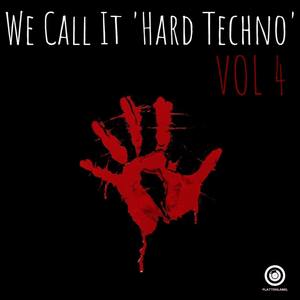 We Call It 'Hard Techno' Vol. 4