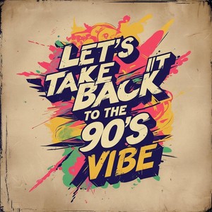 Let’s take it back, to the 90s vibe