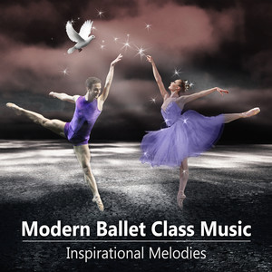 Modern Ballet Class Music - Inspirational Melodies for Contemporary Ballet School Dance, Instrumental Music for Ballet Exercises