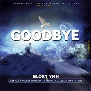 Goodbye (feat. Zoey plug, Zine, Felipha, Woogey, Sky X & 22 legal) [Explicit]