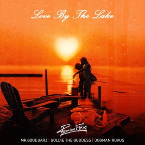 Love By The Lake (feat. Mr.Goodbarz, Goldie The Goddess & Dogman Rukus)