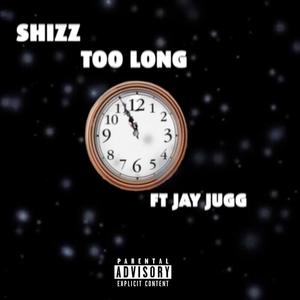 Too Long(feat. Jay Jugg) (Explicit)