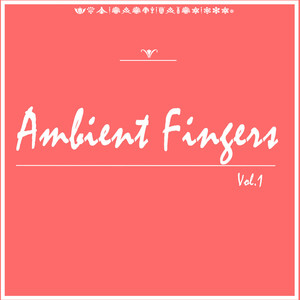 Ambient Fingers Vol. 1