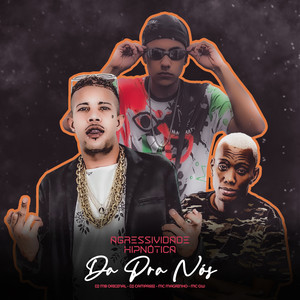 MC GW - Agressividade Hipnotica, Da Pra Nos (Explicit)
