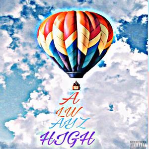 ALWAYS HIGH (Explicit)