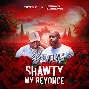 INKUNZI YOMREPHA - Shawty my Beyonce (feat. Twizzle) (Explicit)