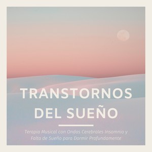 Transtornos del Sueño - Terapia Musical con Ondas Cerebrales Insomnio y Falta de Sueño para Dormir Profundamente