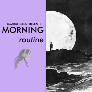 Boarderella presents Morning Routine