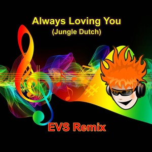 Always Loving You (Jungle Dutch) (Remix)