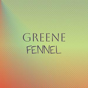 Greene Fennel